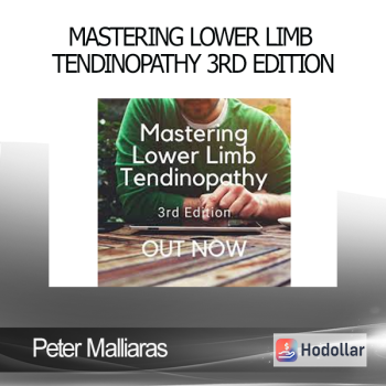 Peter Malliaras – Mastering Lower Limb Tendinopathy 3rd Edition