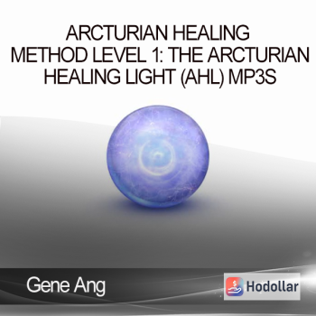 Gene Ang - Arcturian Healing Method Level 1: the Arcturian Healing Light (AHL) mp3s