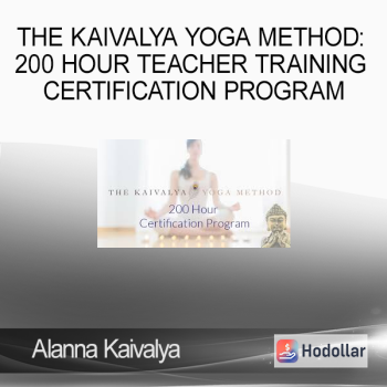 Alanna Kaivalya – The Kaivalya Yoga Method: 200 Hour Teacher Training Certification Program