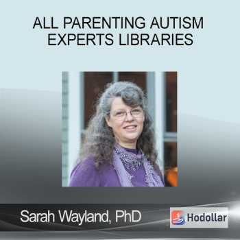 Sarah Wayland, PhD - All Parenting Autism Experts Libraries