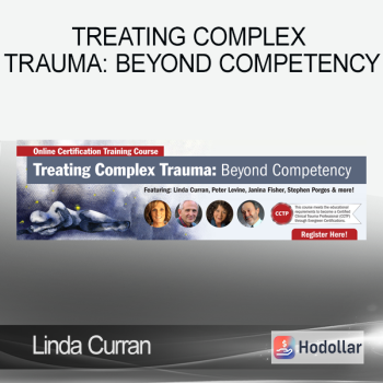 Linda Curran - Treating Complex Trauma: Beyond Competency