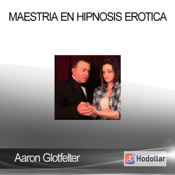 Aaron Glotfelter - Maestria en Hipnosis Erotica