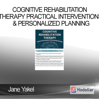 Jane Yakel - Cognitive Rehabilitation Therapy Practical Interventions & Personalized Planning