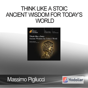 Massimo Pigliucci - Think like a Stoic - Ancient Wisdom for Today’s World
