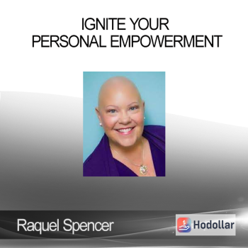 Raquel Spencer – Ignite Your Personal Empowerment