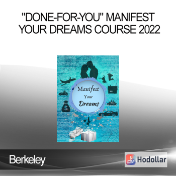 Berkeley - "Done-For-You" Manifest Your Dreams Course 2022