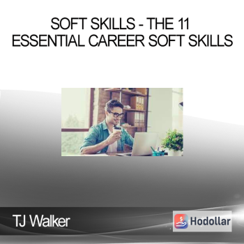 TJ Walker - Soft Skills - The 11 Essential Career Soft Skills