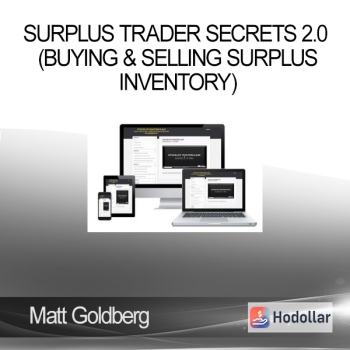 Matt Goldberg - Surplus Trader Secrets 2.0 (Buying & Selling Surplus Inventory)