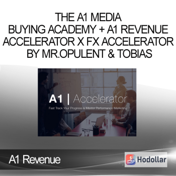 A1 Revenue - The A1 Media Buying Academy + A1 Revenue Accelerator x Fx Accelerator by Mr.Opulent & Tobias