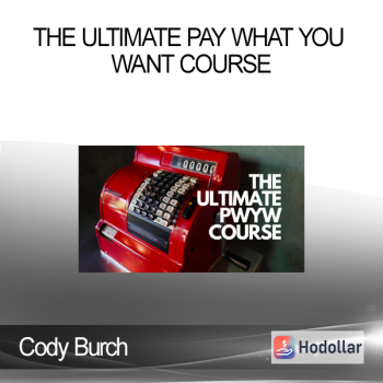 Cody Burch - The Ultimate Pay What You Want Course