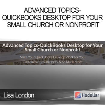 Lisa London - Advanced Topics-QuickBooks Desktop for Your Small Church or Nonprofit