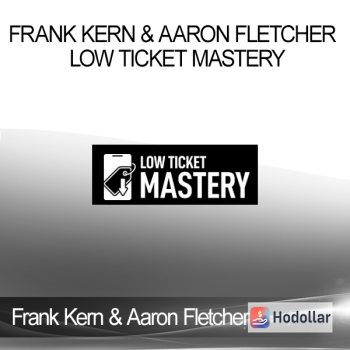 Frank Kern & Aaron Fletcher - Low Ticket Mastery