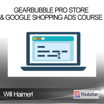 Will Haimerl - Gearbubble Pro Store & Google Shopping Ads Course