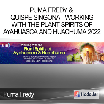 Puma Fredy & Quispe Singona - Working With the Plant Spirits of Ayahuasca and Huachuma 2022