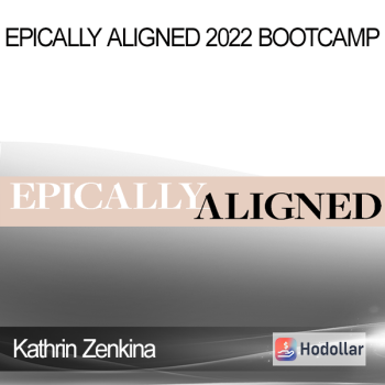 Kathrin Zenkina - Epically Aligned 2022 Bootcamp