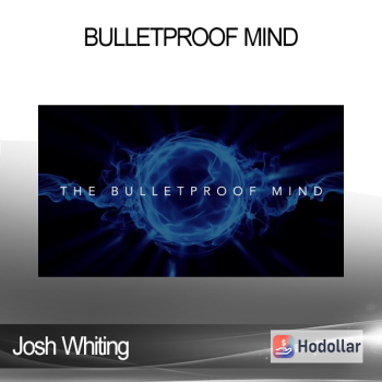 Josh Whiting - Bulletproof Mind