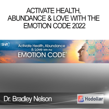 Dr. Bradley Nelson - Activate Health, Abundance & Love With the Emotion Code 2022