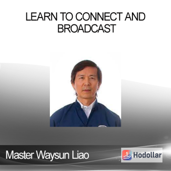 Master Waysun Liao - Learn to Connect and Broadcast