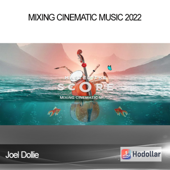 Joel Dollie - Mixing Cinematic Music 2022