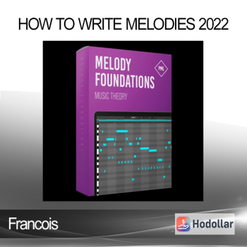 Francois - How To Write Melodies 2022