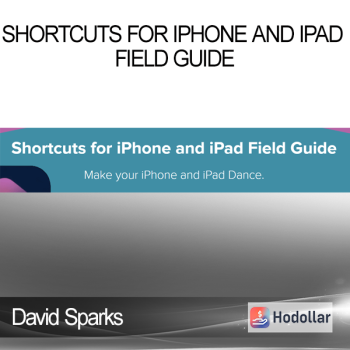 David Sparks - Shortcuts for iPhone and iPad Field Guide