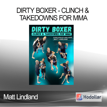 Matt Lindland - Dirty Boxer - Clinch & Takedowns For MMA