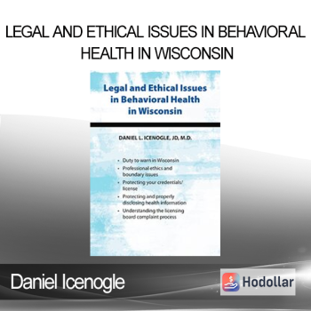 Daniel Icenogle - Legal and Ethical Issues in Behavioral Health in Wisconsin