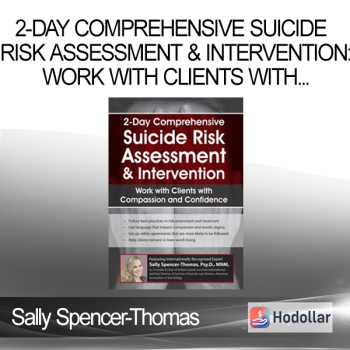 Sally Spencer-Thomas - 2-Day Comprehensive Suicide Risk Assessment & Intervention: Work with Clients with Compassion and Confidence