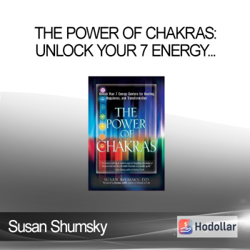 Susan Shumsky - The Power of Chakras Unlock Your 7 Energy Centers for Healing, Happiness and Transformation