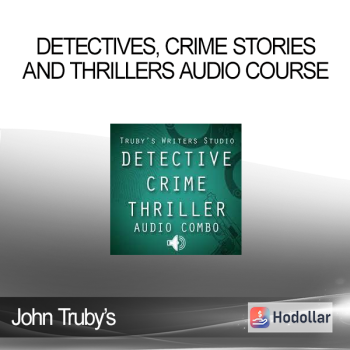 John Truby’s - Detectives, Crime Stories and Thrillers Audio Course