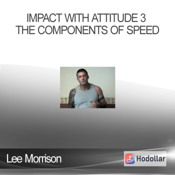 Lee Morrison - Impact With Attitude 3 The Components of Speed