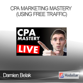 Damien Belak - CPA Marketing Mastery (Using Free Traffic)