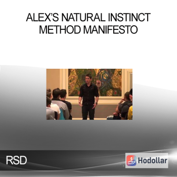 RSD - Alex’s Natural Instinct Method Manifesto