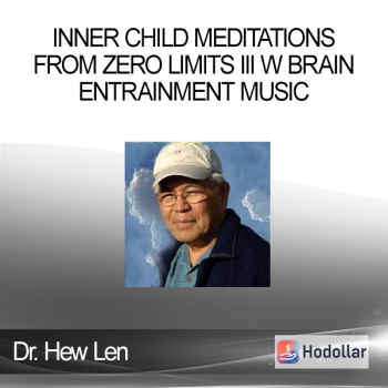 Dr. Hew Len - Inner Child Meditations from Zero Limits III w Brain Entrainment Music