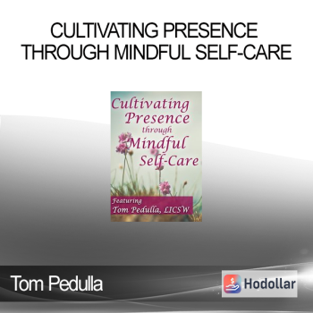 Tom Pedulla - Cultivating Presence through Mindful Self-Care