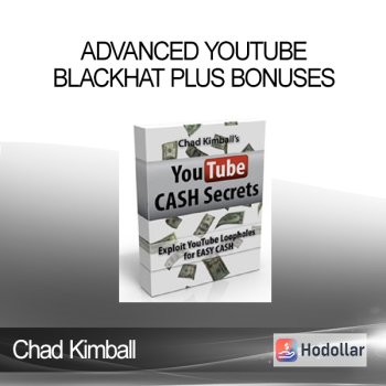 Chad Kimball - Advanced YouTube Blackhat Plus Bonuses
