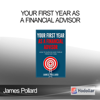 James Pollard - Your First Year As A Financial Advisor