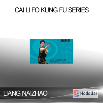 LIANG NAIZHAO - CAI LI FO KUNG FU SERIES