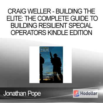Jonathan Pope - Craig Weller - Building the Elite: The Complete Guide to Building Resilient Special Operators Kindle Edition