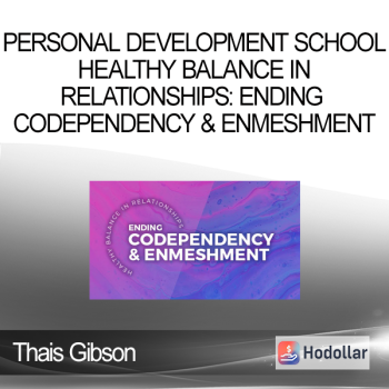 Thais Gibson - Personal Development School - Healthy Balance in Relationships: Ending Codependency & Enmeshment