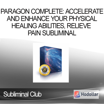 Subliminal Club - Paragon Complete: Accelerate and Enhance Your Physical Healing Abilities Relieve Pain Subliminal