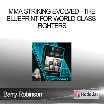 Barry Robinson - MMA Striking Evolved - The Blueprint for World Class Fighters
